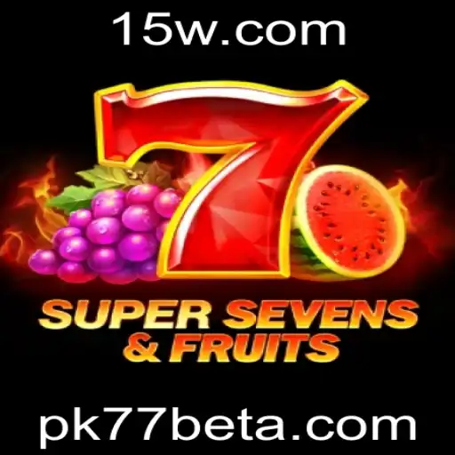 Descubra o Empolgante Mundo de 7SuperSevensFruits no Pk77bet