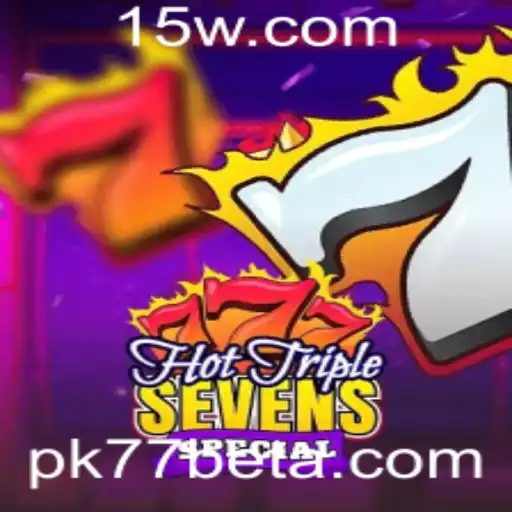 Descubra HotTripleSevensSpecial: O Brilho das Setes Quentes e as Surpresas do Pk77bet