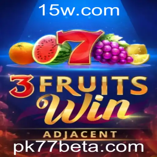 Explorando o Universo de 3FruitsWin com Pk77bet