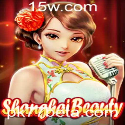 Descubra o Fascinante Mundo de ShanghaiBeauty com Pk77bet